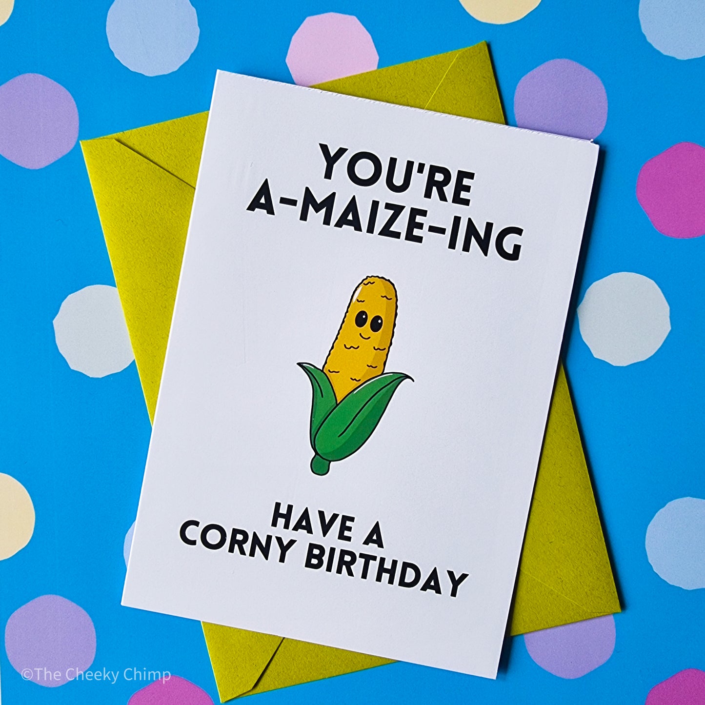 You're A-Maize-ing - Have a Corny Birthday